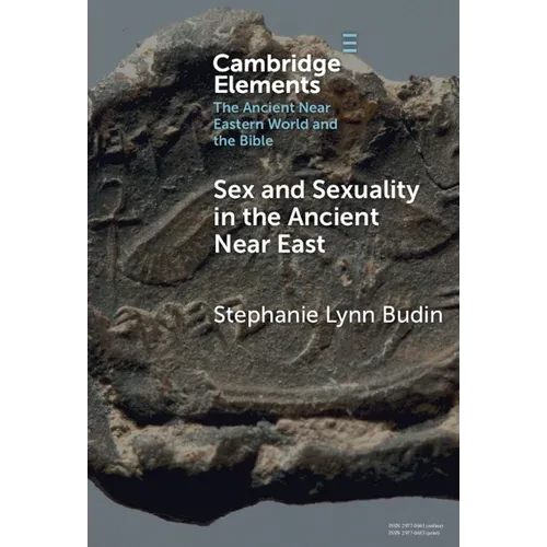 Sex and Sexuality in the Ancient Near East - Hardcover