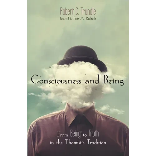 Consciousness and Being: From Being to Truth in the Thomistic Tradition - Paperback
