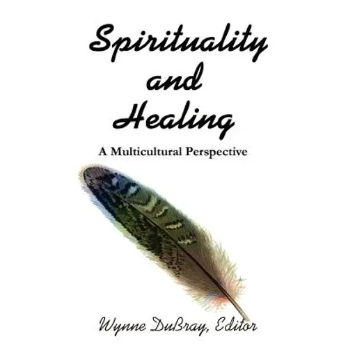 Spirituality and Healing: A Multicultural Perspective - Paperback
