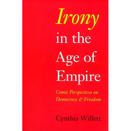 Irony in the Age of Empire: Comic Perspectives on Democracy and Freedom - Paperback - IBook Store