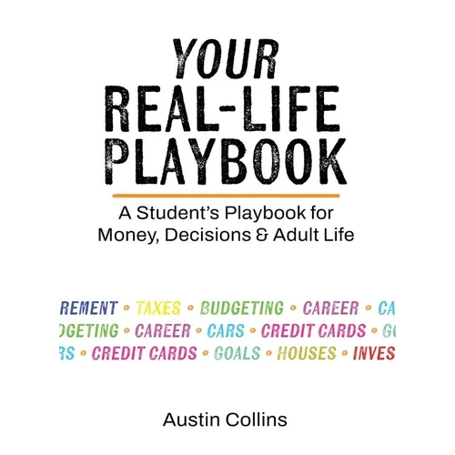 Your Real-Life Playbook: A Student's Playbook for Money, Decisions & Adult Life - Hardcover