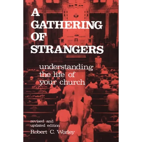 A Gathering of Strangers, Revised and Updated Edition: Understanding the Life of Your Church - Paperback