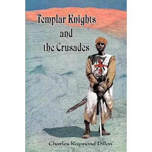 Templar Knights and the Crusades - Paperback