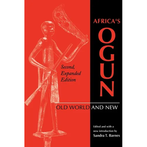 Africa's Ogun, Second, Expanded Edition: Old World and New - Paperback - IBook Store