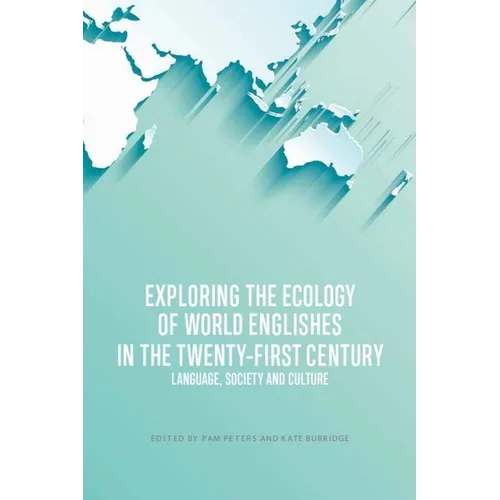 Exploring the Ecology of World Englishes in the Twenty-First Century: Language, Society and Culture
