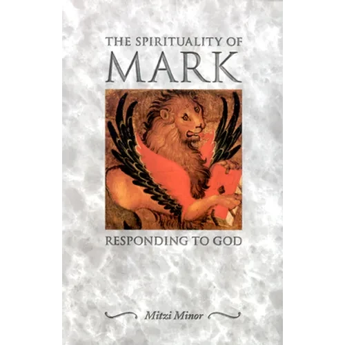 The Spirituality of Mark: Responding to God - Paperback