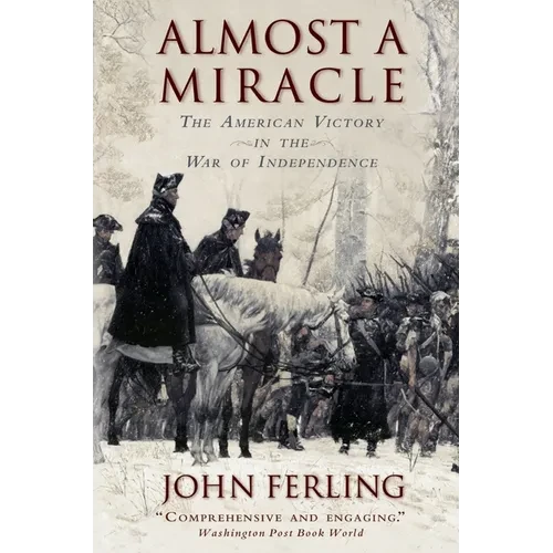 Almost a Miracle: The American Victory in the War of Independence - Paperback