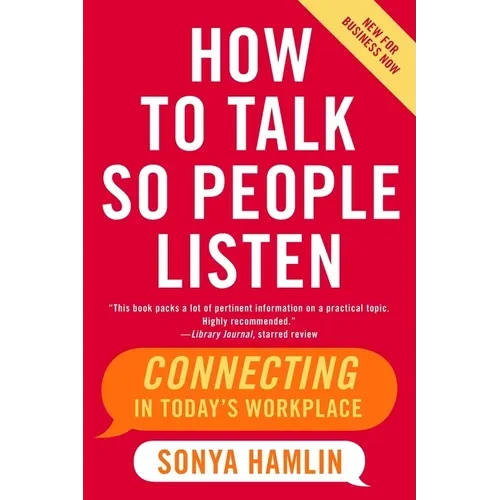 How to Talk So People Listen: Connecting in Today's Workplace - Paperback