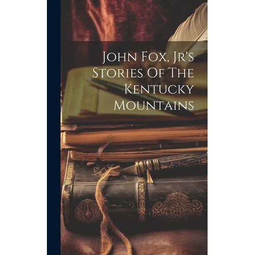 John Fox, Jr's Stories Of The Kentucky Mountains - Hardcover - IBook Store