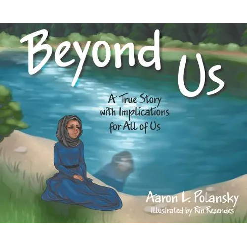 Beyond Us: A True Story with Implications for All of Us