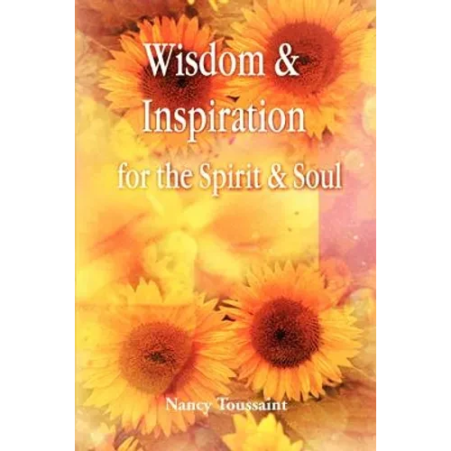 Wisdom & Inspiration for the Spirit and Soul - Paperback
