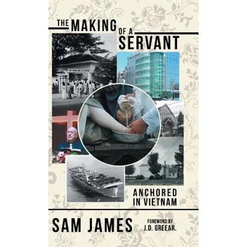 The Making of a Servant: Anchored in Vietnam - Hardcover - IBook Store