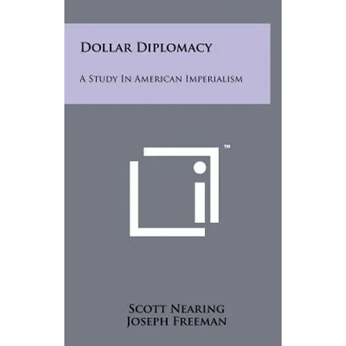 Dollar Diplomacy: A Study In American Imperialism - Hardcover