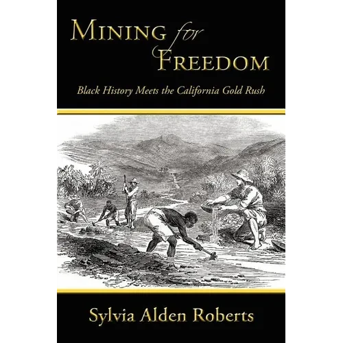 Mining for Freedom: Black History Meets the California Gold Rush - Paperback
