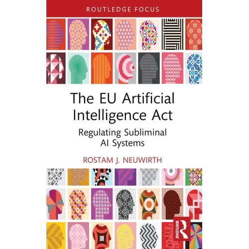 The EU Artificial Intelligence Act: Regulating Subliminal AI Systems - Paperback