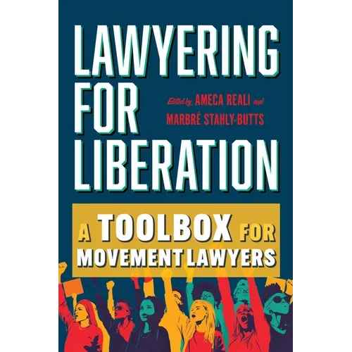Lawyering for Liberation: A Toolbox for Movement Lawyers - Hardcover