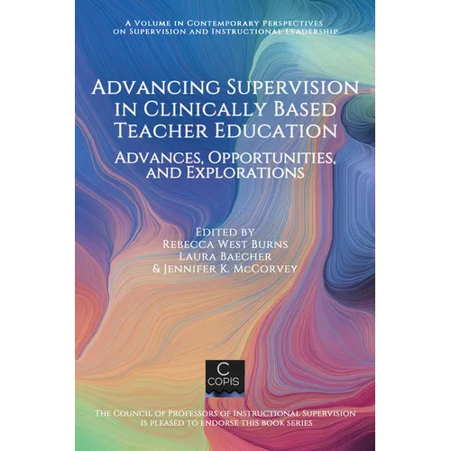 Advancing Supervision in Clinically Based Teacher Education: Advances, Opportunities, and Explorations - Paperback - IBook Store