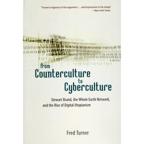 From Counterculture to Cyberculture: Stewart Brand, the Whole Earth Network, and the Rise of Digital Utopianism