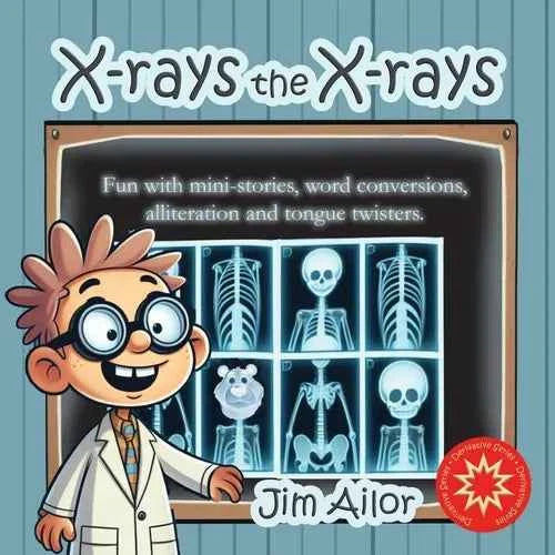 X-rays the X-rays: Fun with mini-stories, word conversions, alliteration and tongue twisters - Paperback