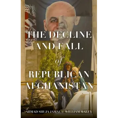 The Decline and Fall of Republican Afghanistan