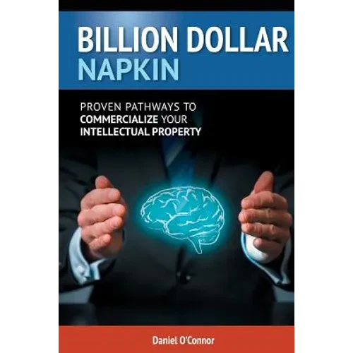 Billion Dollar Napkin: Proven Pathways for Commercialising your Intellectual Property - Paperback