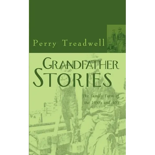 Grandfather Stories: The Family Farm of the 1930's and 40's - Paperback