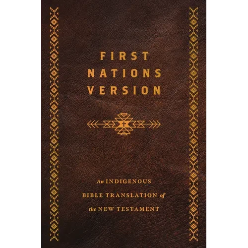 First Nations Version, Bonded Leather: An Indigenous Bible Translation of the New Testament - Leather