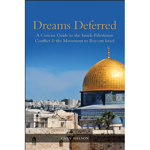 Dreams Deferred: A Concise Guide to the Israeli-Palestinian Conflict and the Movement to Boycott Israel - Paperback - IBook Store