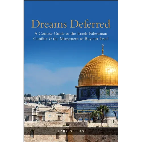 Dreams Deferred: A Concise Guide to the Israeli-Palestinian Conflict and the Movement to Boycott Israel - Paperback