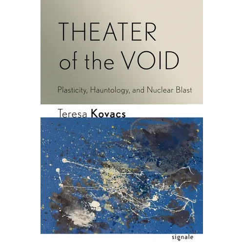 Theater of the Void: Plasticity, Hauntology, and Nuclear Blast - Paperback