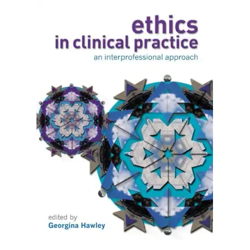 Ethics in Clinical Practice: An Inter-Professional Approach