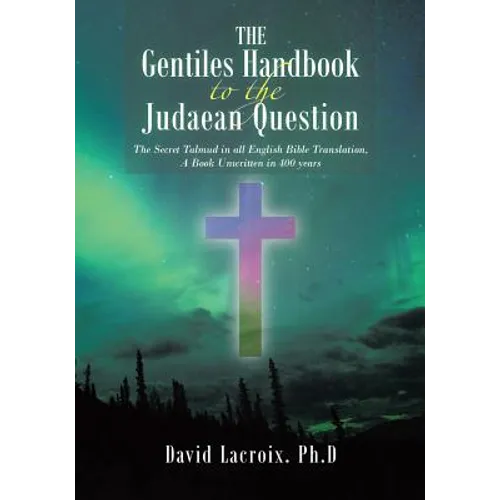 The Gentiles Handbook to the Judaean Question: The Secret Talmud in all English Bible Translation, A Book Unwritten in 400 years - Paperback - IBook Store