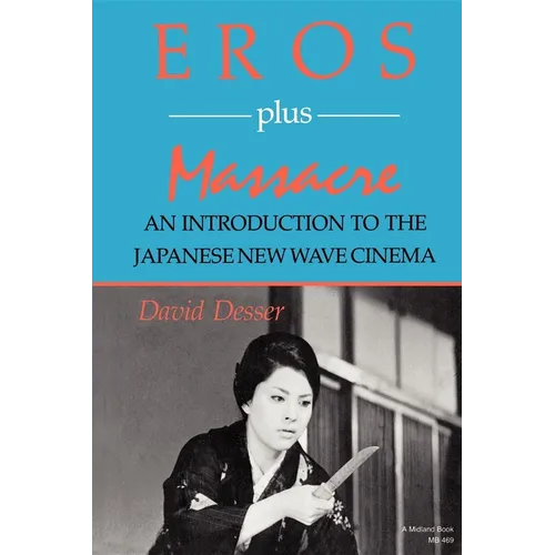 Eros Plus Massacre: An Introduction to the Japanese New Wave Cinema - Paperback - IBook Store