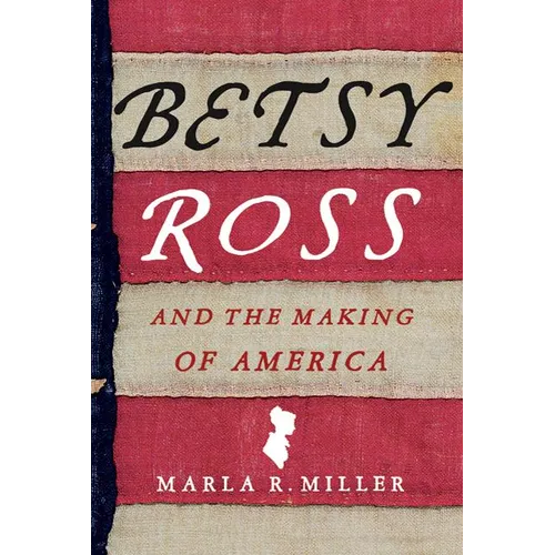 Betsy Ross and the Making of America