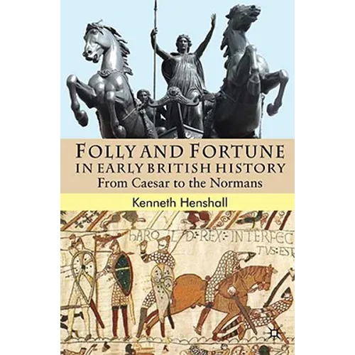 Folly and Fortune in Early British History: From Caesar to the Normans - Hardcover - IBook Store