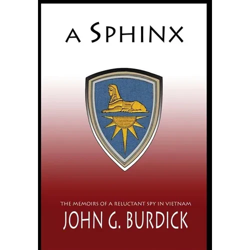 A Sphinx: The Memories of a Reluctant Spy in Vietnam - Hardcover