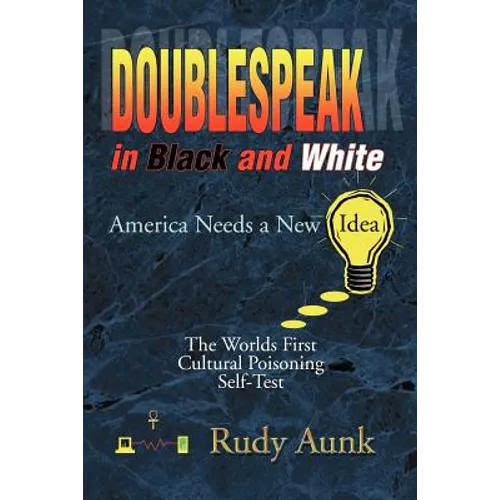 DoubleSpeak in Black and White: America Needs a New Idea, The Worlds First Cultural Poisoning Self-Test.
