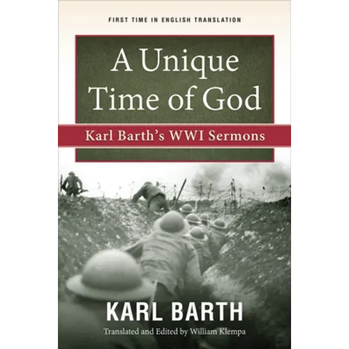 A Unique Time of God: Karl Barth's Wwi Sermons - Paperback