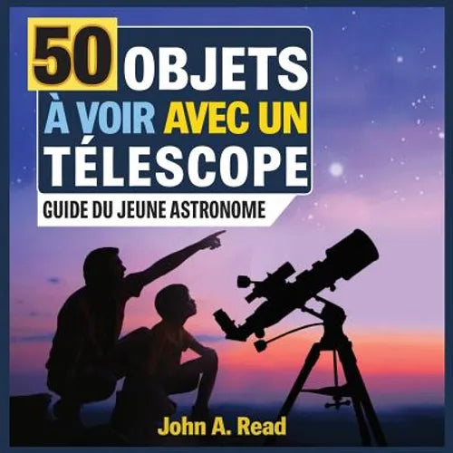50 Objets à voir avec un télescope: Guide du jeune astronome - Paperback - IBook Store
