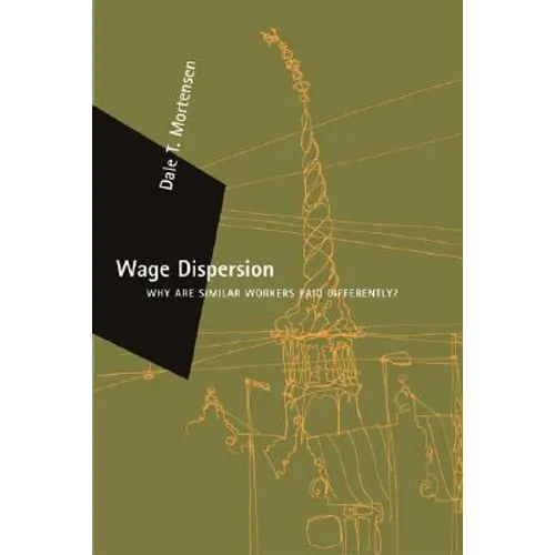Wage Dispersion: Why Are Similar Workers Paid Differently? - Paperback - IBook Store