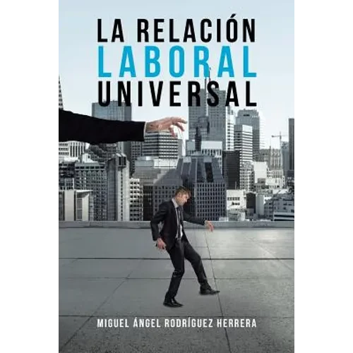 La Relación Laboral Universal - Paperback