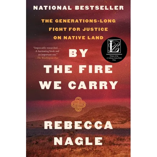 By the Fire We Carry: The Generations-Long Fight for Justice on Native Land