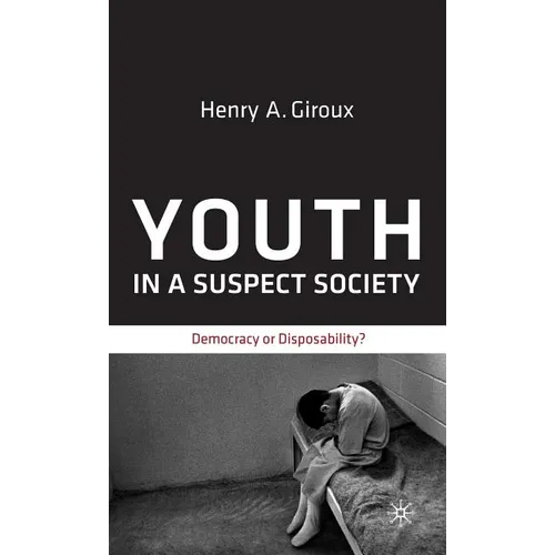Youth in a Suspect Society: Democracy or Disposability? - Hardcover - IBook Store