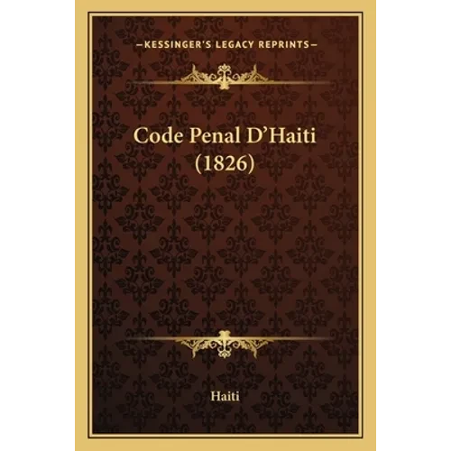 Code Penal D'Haiti (1826) - Paperback