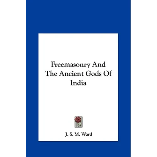 Freemasonry And The Ancient Gods Of India - Hardcover