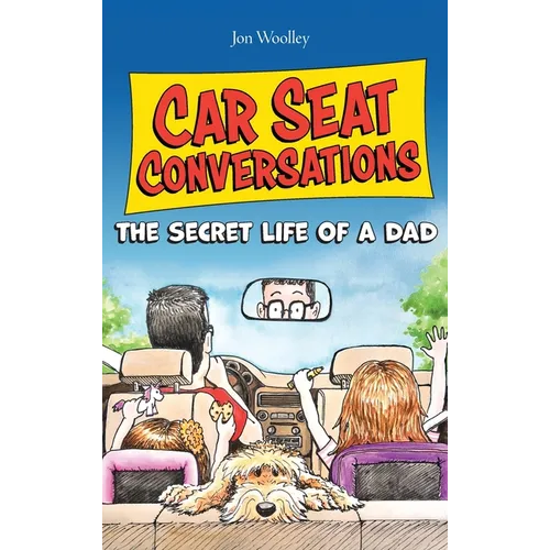 Car Seat Conversations: The Secret Life of a Dad