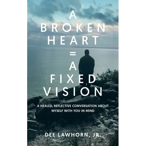 A Broken Heart = A Fixed Vision - Paperback