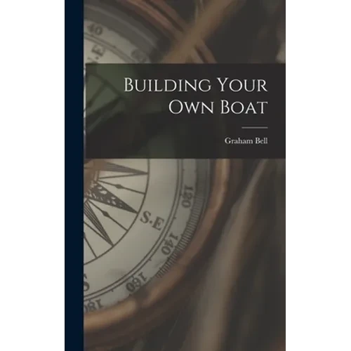 Building Your Own Boat - Hardcover
