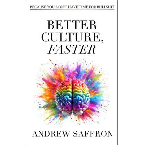 Better Culture, Faster: Because You Don't Have Time for Bullshit