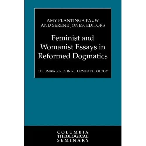 Feminist and Womanist Essays in Reformed Dogmatics - Paperback